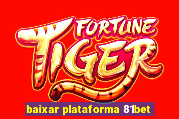 baixar plataforma 81bet